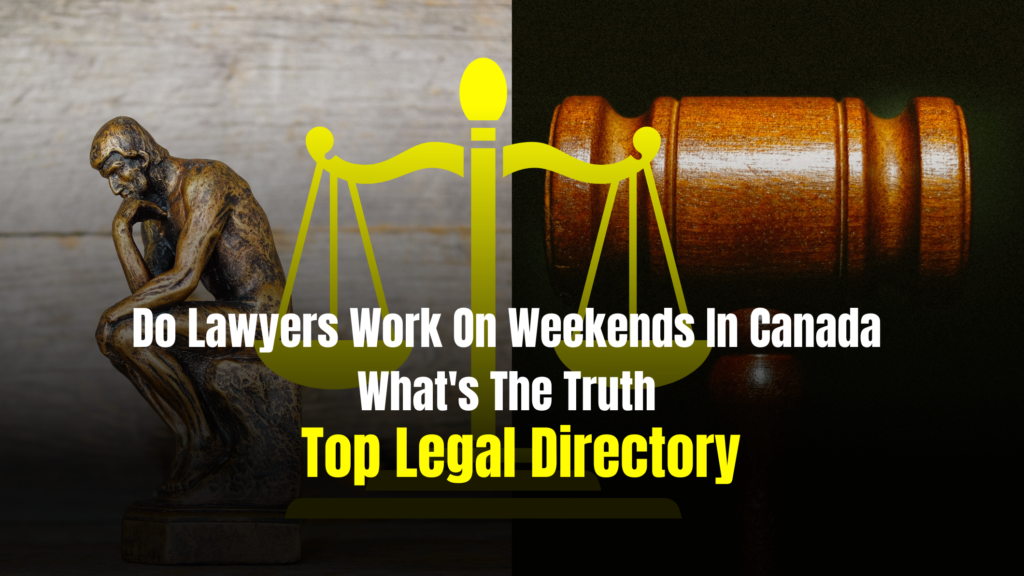 Do Lawyers Work On Weekends In Canada