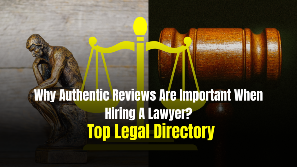 Why Authentic Reviews Are Important When Hiring A Lawyer